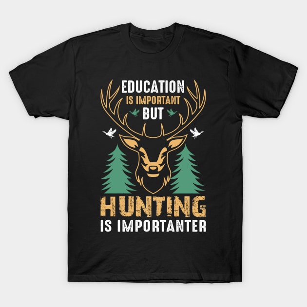 Hunting is more important. T-Shirt by sudiptochy29